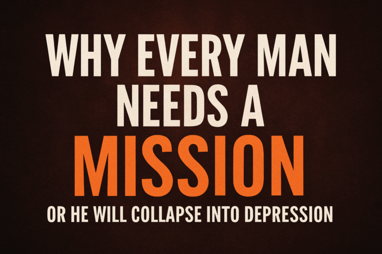 why every man needs a mission or he will fall into depression poster